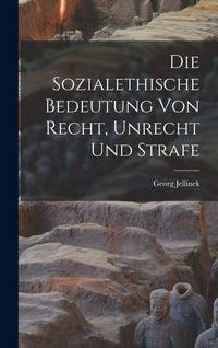 Produktbild: Die Sozialethische Bedeutung Von Recht, Unrecht Und Strafe