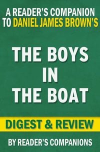 Produktbild: The Boys in the Boat: Nine Americans and Their Epic Quest for Gold at the 1936 Berlin Olympics By Daniel James Brown | Digest & Review