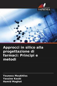 Produktbild: Approcci in silico alla progettazione di farmaci: Principi e metodi