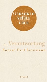 Bild vom Artikel Gedankenspiele über die Verantwortung vom Autor Konrad Paul Liessmann