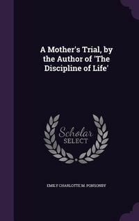 Produktbild: A Mother's Trial, by the Author of 'The Discipline of Life'