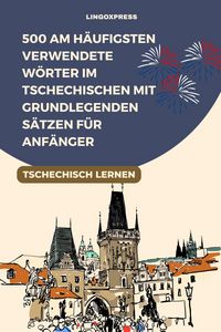 Produktbild: 500 Am H&auml;ufigsten Verwendete W&ouml;rter im Tschechischen mit Grundlegenden S&auml;tzen f&uuml;r Anf&auml;nger