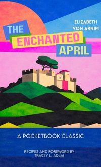 Produktbild: The Enchanted April (Pocketbook Classics Unabridged Annotated Edition with Recipes inspired by the novel and film)
