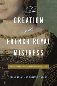 Produktbild: Adams, C: Creation of the French Royal Mistress