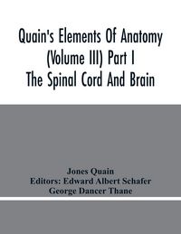 Produktbild: Quain'S Elements Of Anatomy (Volume Iii) Part I The Spinal Cord And Brain