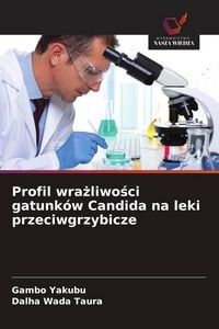 Produktbild: Profil wra&iquest;liwo&iquest;ci gatunk&oacute;w Candida na leki przeciwgrzybicze