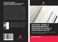 Produktbild: Estudos Sobre O Armazenamento For&ccedil;ado De Cebola Ventilada Por Ar