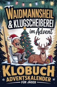 Produktbild: Waidmannsheil & Klugschei&szlig;erei im Advent - Klobuch Adventskalender f&uuml;r J&auml;ger