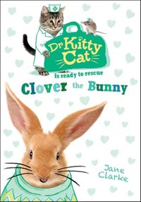 Produktbild: Clarke, J: Dr KittyCat is ready to rescue: Clover the Bunny