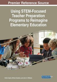 Produktbild: Using STEM-Focused Teacher Preparation Programs to Reimagine Elementary Education