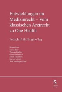 Produktbild: Entwicklungen im Medizinrecht - Vom klassischen Arztrecht zu One Health