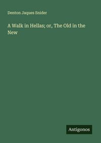 Produktbild: A Walk in Hellas; or, The Old in the New