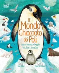 Produktbild: DK Il mondo ghiacciato dei poli. Scopri la natura selvaggia di Artide e Antartide