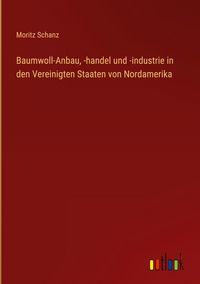 Produktbild: Baumwoll-Anbau, -handel und -industrie in den Vereinigten Staaten von Nordamerika