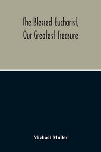 Produktbild: The Blessed Eucharist, Our Greatest Treasure