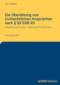 Produktbild: Die &Uuml;berleitung von zivilrechtlichen Anspr&uuml;chen nach &sect; 93 SGB XII