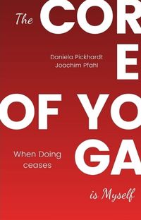 Produktbild: The Core of Yoga is myself - A Guide to Spiritual Development