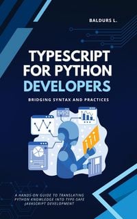 Produktbild: TypeScript for Python Developers: Bridging Syntax and Practices