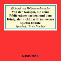 Produktbild: Von der K&ouml;nigin, die keine Pfeffern&uuml;sse backen, und dem K&ouml;nig, der nicht das Brummeisen spielen konnte