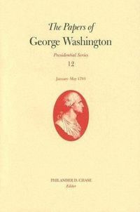 Produktbild: The Papers of George Washington V. 12; Presidential Series;January-May, 1793