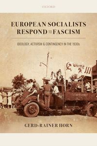 Produktbild: European Socialists Respond to Fascism: Ideology, Activism and Contingency in the 1930s