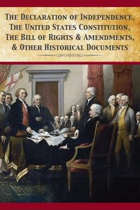 Produktbild: The Declaration Of Independence, United States Constitution, Bill Of Rights & Amendments