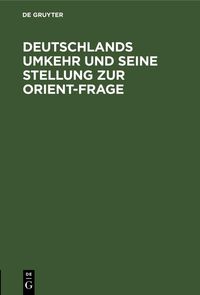 Produktbild: Deutschlands Umkehr und seine Stellung zur Orient-Frage