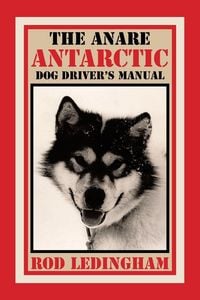 Produktbild: The ANARE Antarctic Dog Driver's Manual