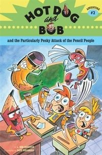 Produktbild: Hot Dog and Bob and the Particularly Pesky Attack of the Pencil People