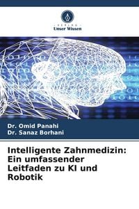 Produktbild: Intelligente Zahnmedizin: Ein umfassender Leitfaden zu KI und Robotik