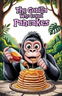 Produktbild: The Gorilla Who Loved Pancakes
