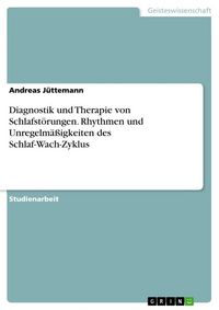 Produktbild: Diagnostik und Therapie von Schlafst&ouml;rungen. Rhythmen und Unregelm&auml;&szlig;igkeiten des Schlaf-Wach-Zyklus
