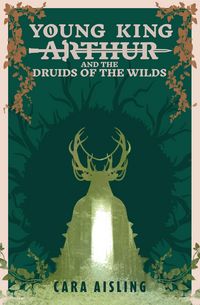 Produktbild: Young King Arthur and the Druids of the Wilds (King Arthur Series, #2)
