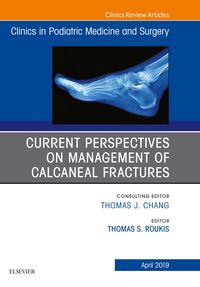 Produktbild: Current Perspectives on Management of Calcaneal Fractures, An Issue of Clinics in Podiatric Medicine and Surgery