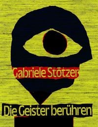 Produktbild: Gabriele St&ouml;tzer. Die Geister ber&uuml;hren.
