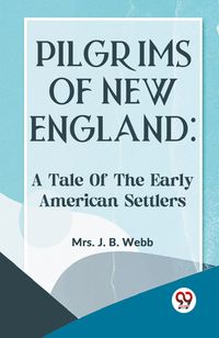 Produktbild: Pilgrims Of New England: A Tale Of The Early American Settlers