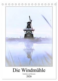 Produktbild: Die Windm&uuml;hle - Eindr&uuml;cke und Momente (Tischkalender 2026 DIN A5 hoch), CALVENDO Monatskalender