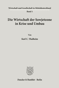 Produktbild: Die Wirtschaft der Sowjetzone in Krise und Umbau.