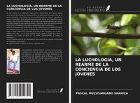 Produktbild: La Lucholog&iacute;a, Un Rearme De La Conciencia De Los J&oacute;venes
