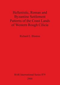 Produktbild: Hellenistic, Roman and Byzantine Settlement Patterns of the Coast Lands of Western Rough Cilicia