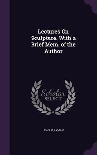 Produktbild: Lectures On Sculpture. With a Brief Mem. of the Author