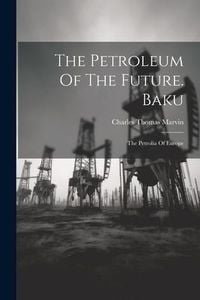 Produktbild: The Petroleum Of The Future. Baku: The Petrolia Of Europe