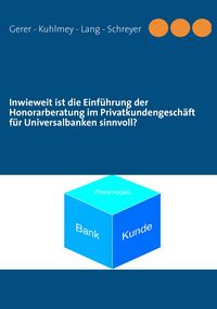 Produktbild: Inwieweit ist die Einf&uuml;hrung der Honorarberatung im Privatkundengesch&auml;ft f&uuml;r Universalbanken sinnvoll?