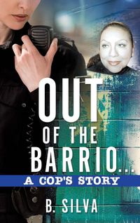 Produktbild: Out of the Barrio. . .A Cop's Story