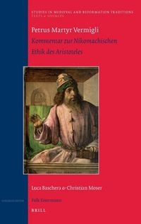 Produktbild: Petrus Martyr Vermigli. Kommentar Zur Nikomachischen Ethik Des Aristoteles