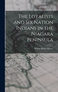 Produktbild: The Loyalists and Six Nation Indians in the Niagara Peninsula