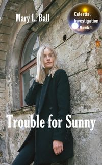 Produktbild: Trouble for Sunny (Celestial Investigation series, #1)