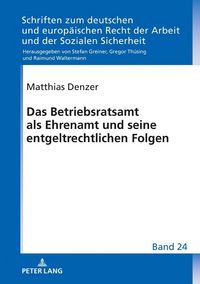 Produktbild: Das Betriebsratsamt als Ehrenamt und seine entgeltrechtlichen Folgen