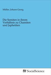 Produktbild: Die Semiten in ihrem Verh&auml;ltnis zu Chamiten und Japhetiten