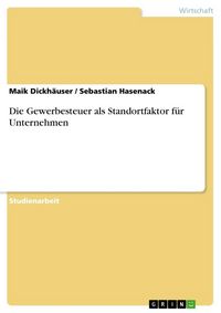 Produktbild: Die Gewerbesteuer als Standortfaktor f&uuml;r Unternehmen